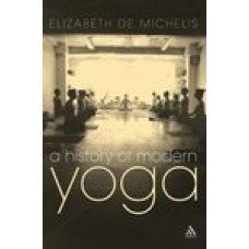 A History of Modern Yoga: Patanjali and Western Esotericism New ed Edition (Paperback) byElizabeth De Michelis